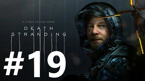 Death Stranding Play Through Part 19