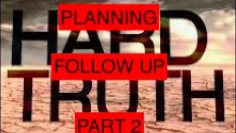 Hard truth planning follow up 2