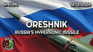 ORESHNIK - RUSSIA'S HYPERSONIC MISSILE