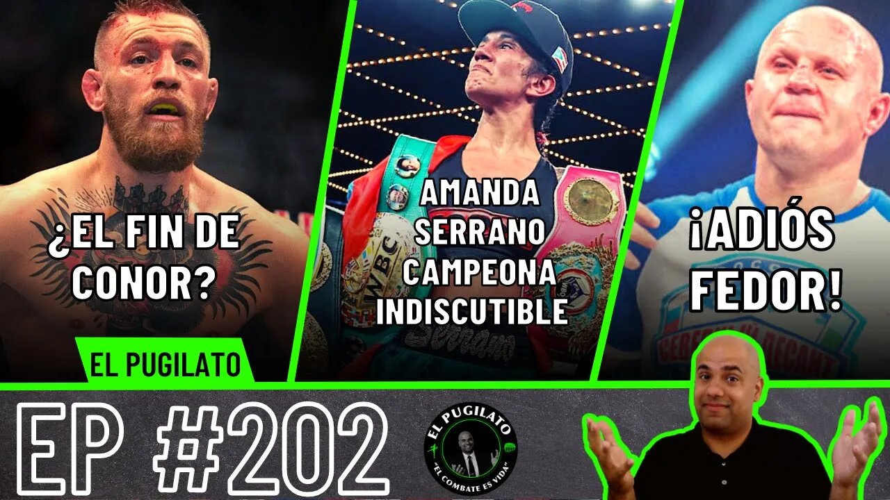 ¿El final de Conor? | Amanda Serrano indiscutible | Fedor se retira- EP #202