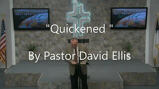 "Quickened" By Pastor David Ellis