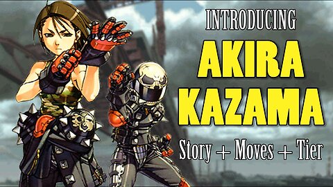 All About Akira Kazama (Story + Moves + Tier)