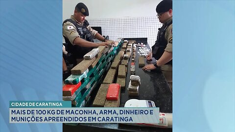 Cidade de Caratinga: Mais de 100 Kg de Maconha, Arma, Dinheiro e Munições Apreendidos em Caratinga.