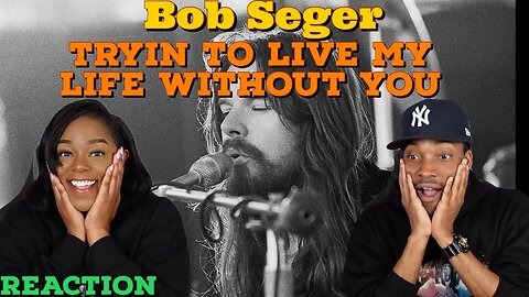 First Time Hearing Bob Seger - “Tryin' to Live My Life Without You” (cover) Reaction | Asia and BJ