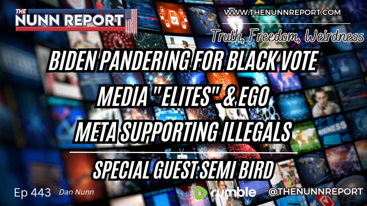 Ep 443 Biden Pandering | Local Media “Elites” | META Supports Illegals - The Nunn Report w/ Dan Nunn