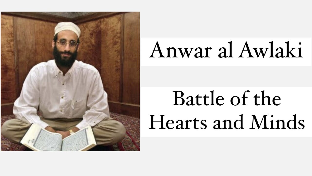 Battle of the Hearts and Minds. Sheikh Anwar al Awlaki