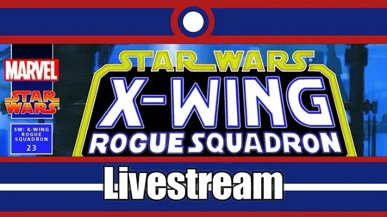 Star Wars X-Wing Rogue Squadron Livestream Part 21