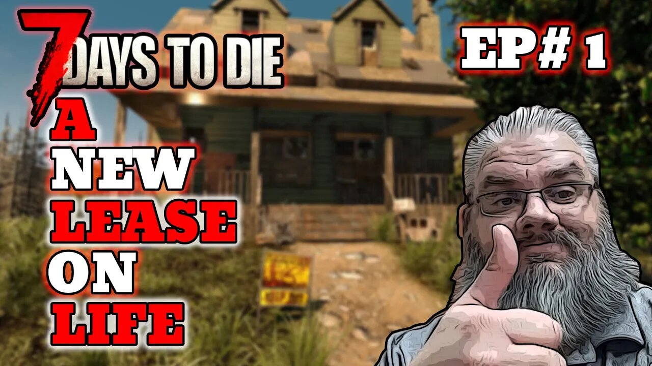 A new lease on the dead life 7 Days to Die Ep1