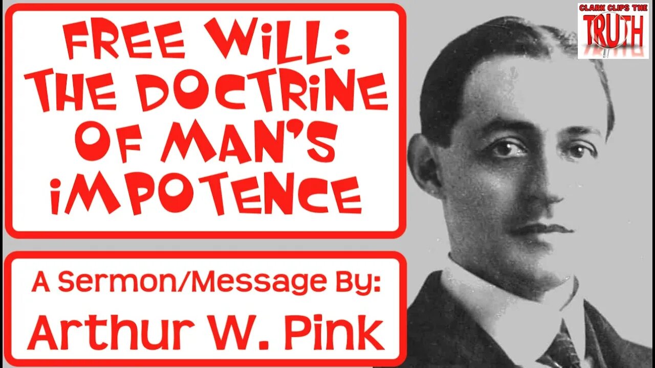 FREE WILL: The Doctrine of Man's Impotence | Arthur Pink | Audio