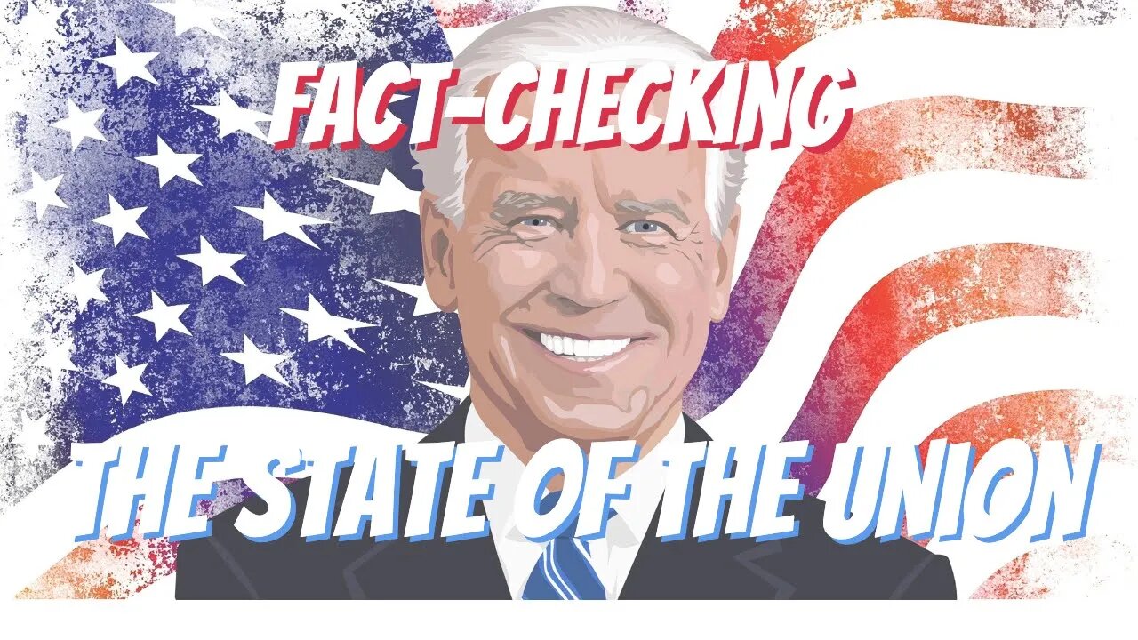 Our Feeble Attempt to Fact Check Pres. Biden's Bizarre State of the Union Address