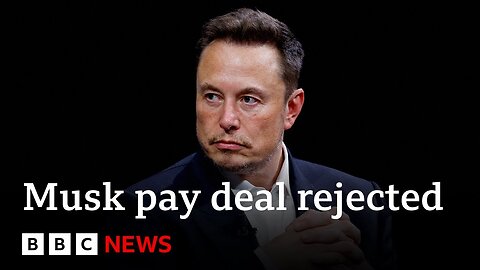 Elon Musk's record $56bn pay deal rejected for second time | BBC News