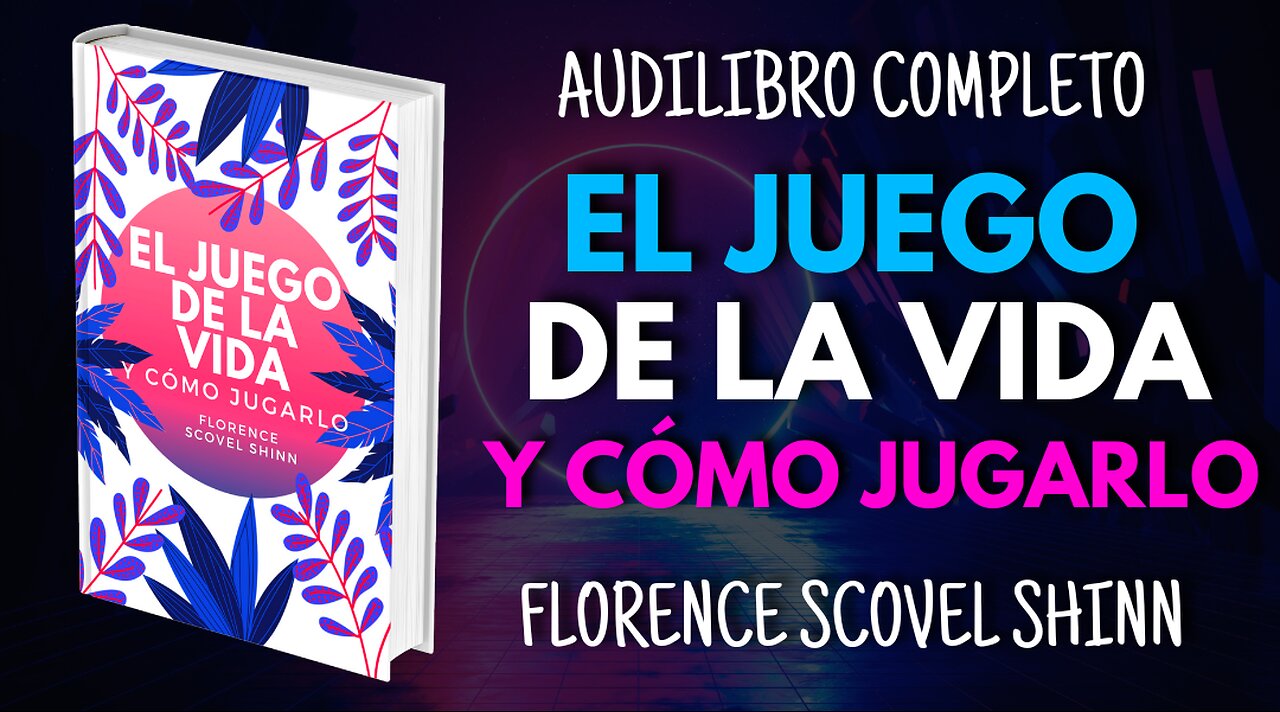 EL JUEGO DE LA VIDA Y CÓMO JUGARLO - FLORENCE SCOVEL SHINN Audiolibro #audioslibrosenespañol