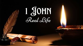 Real Life - 1 John 1:1-4