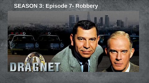 Public Domain: Dragnet S3.E7 ∙ Robbery: DR-15