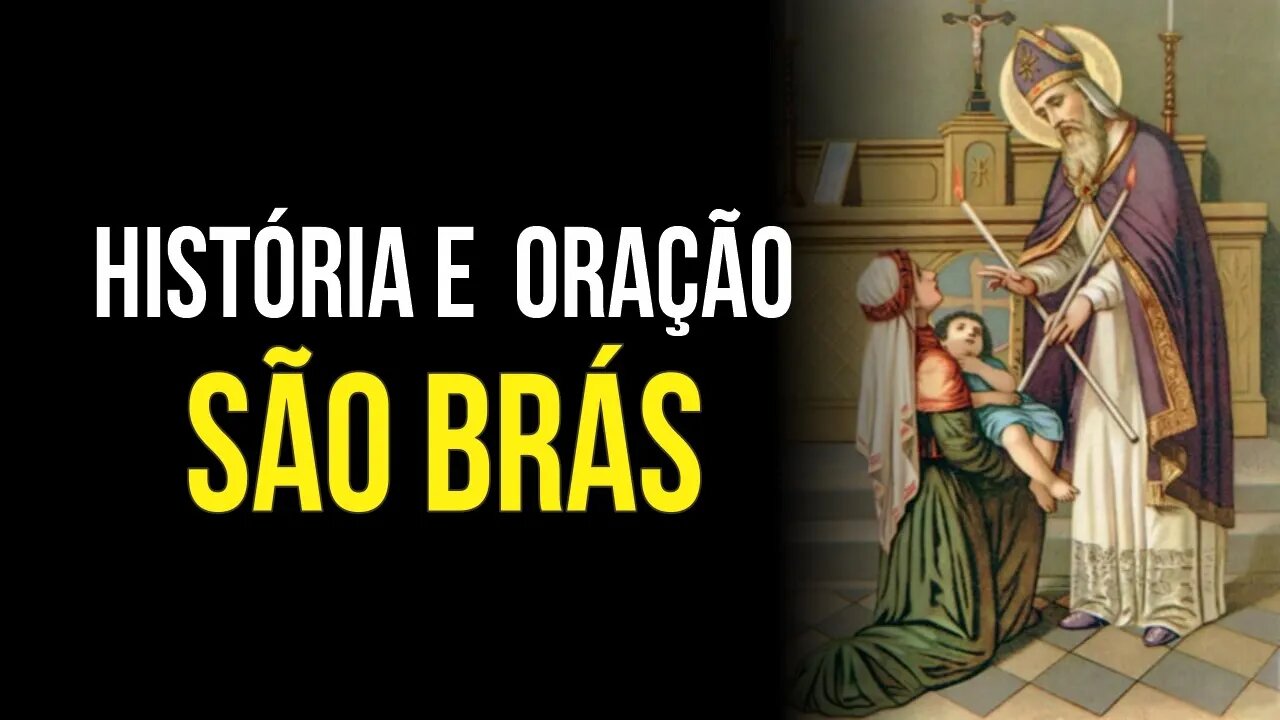 CONHEÇA A HISTÓRIA E REZE A ORAÇÃO SÃO BRÁS