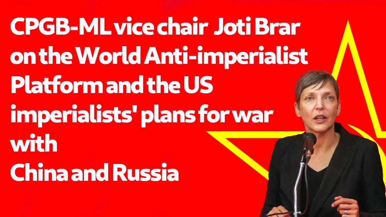 CPGB-ML vice chair Joti Brar on the WAP and the imperialists' drive to war with China and Russia