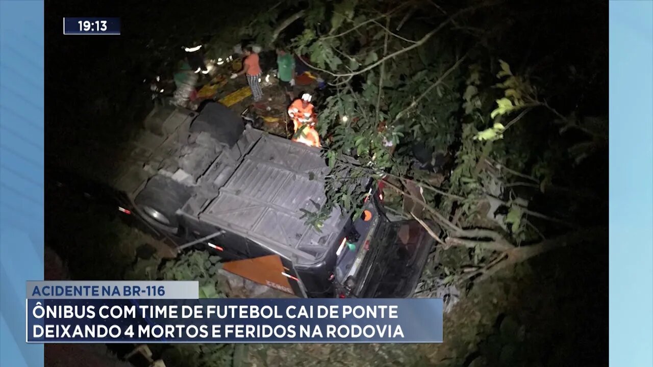 Acidente na BR-116: Ônibus com Time de Futebol Cai de Ponte Deixando 4 Mortos e Feridos na Rodovia.