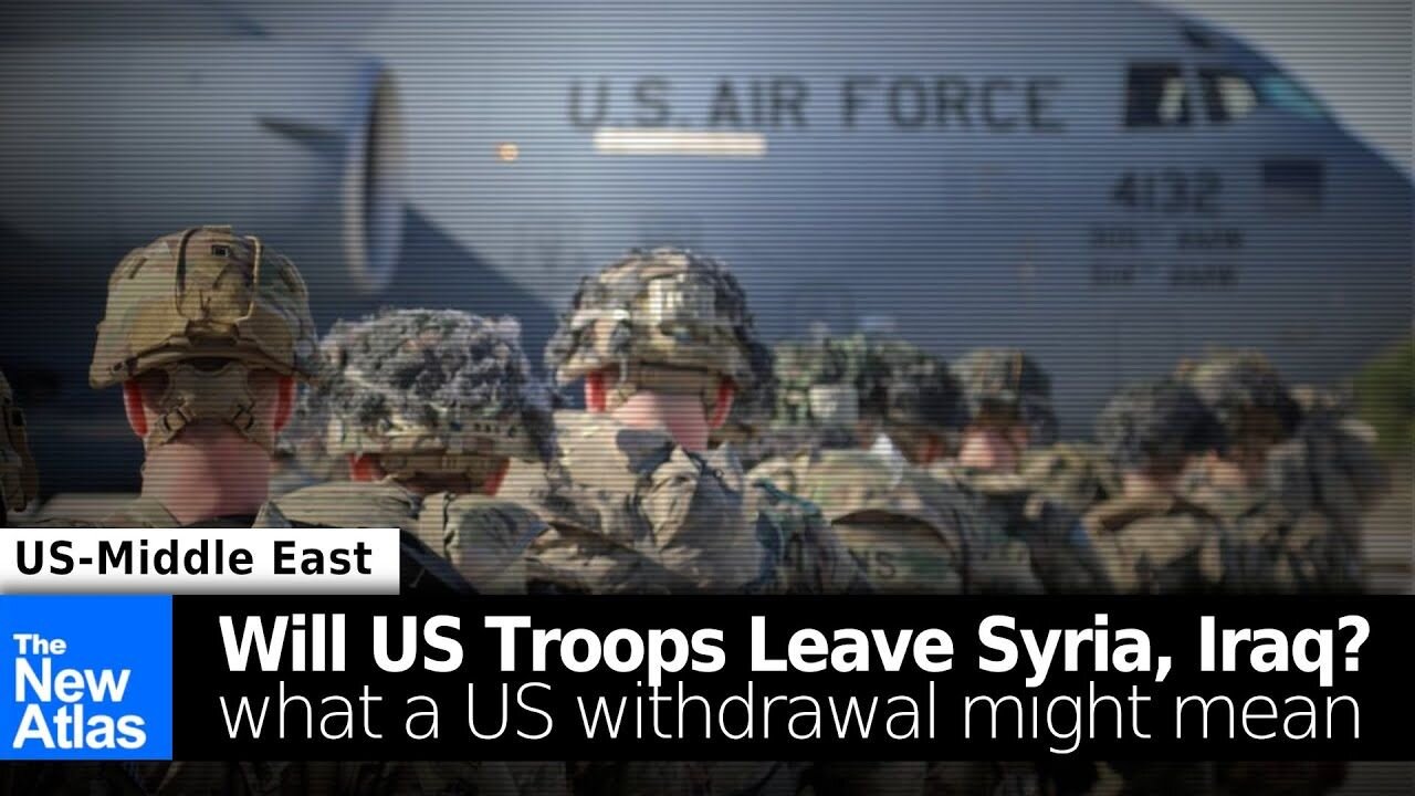 Will US Troops Leave Syria or Iraq? What a US Withdrawal Might Mean...