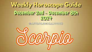 Scorpio Dec 2-8 Weekly Horoscope Guide