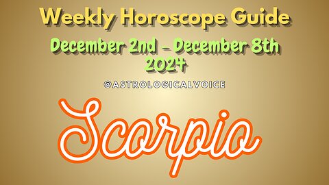 Scorpio Dec 2-8 Weekly Horoscope Guide