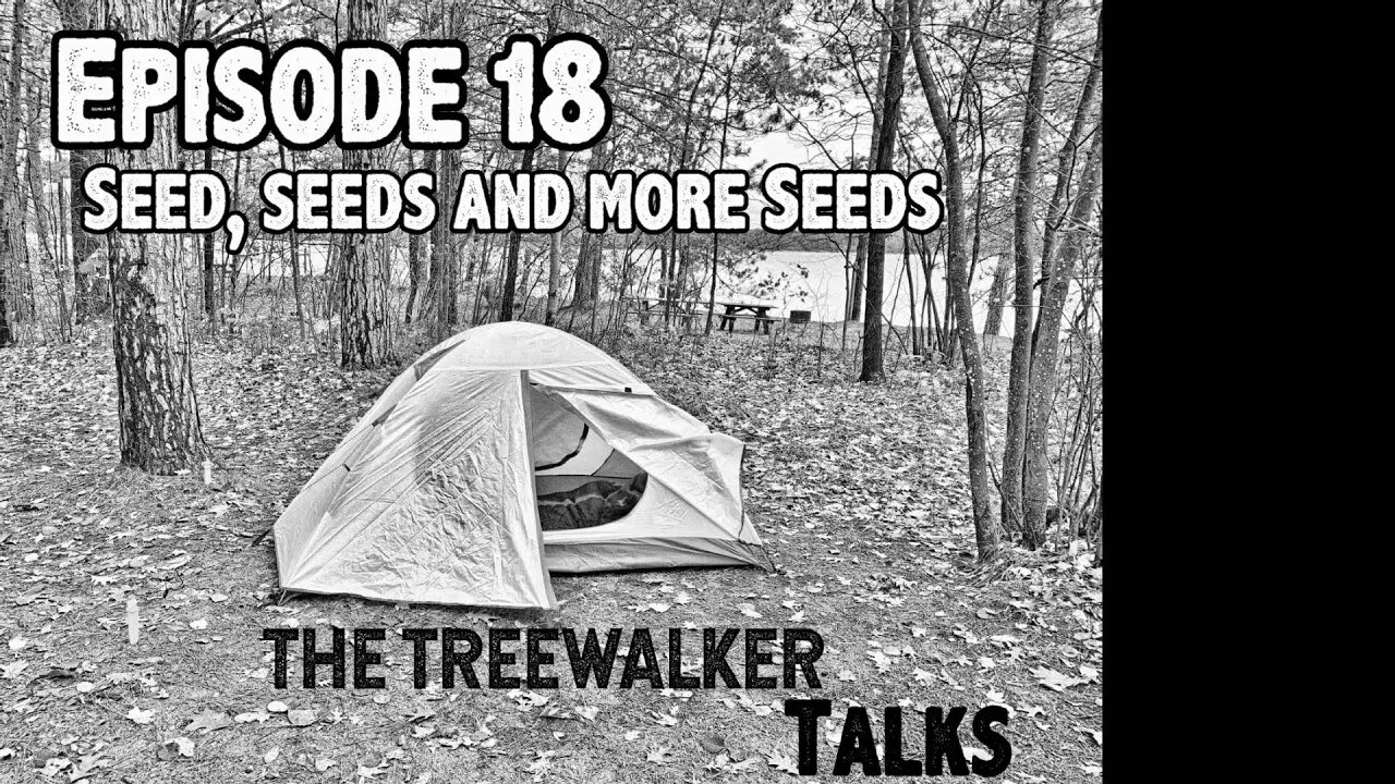 TreeWalker Talks Episode 18: Seeds, Seeds and More Seeds