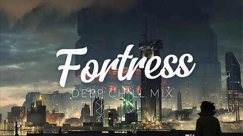 Fortress | Deep Chill Mix