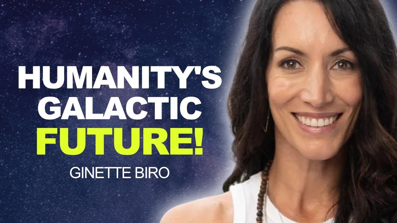 STUNNING TRUTH About Humanity's GALATIC FUTURE! | Ginette Biro