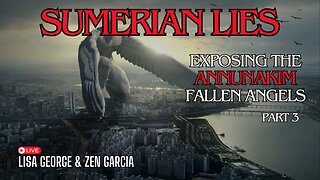 Annunaki: Exposing the True Story of the Fallen Angels Part 2 with Zen Garcia & Lisa George