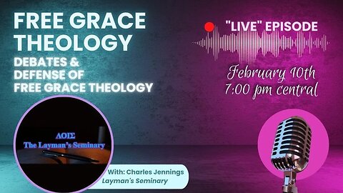 Debates & Defense of Free Grace Theology (Live Interview w/The Layman's Seminary)