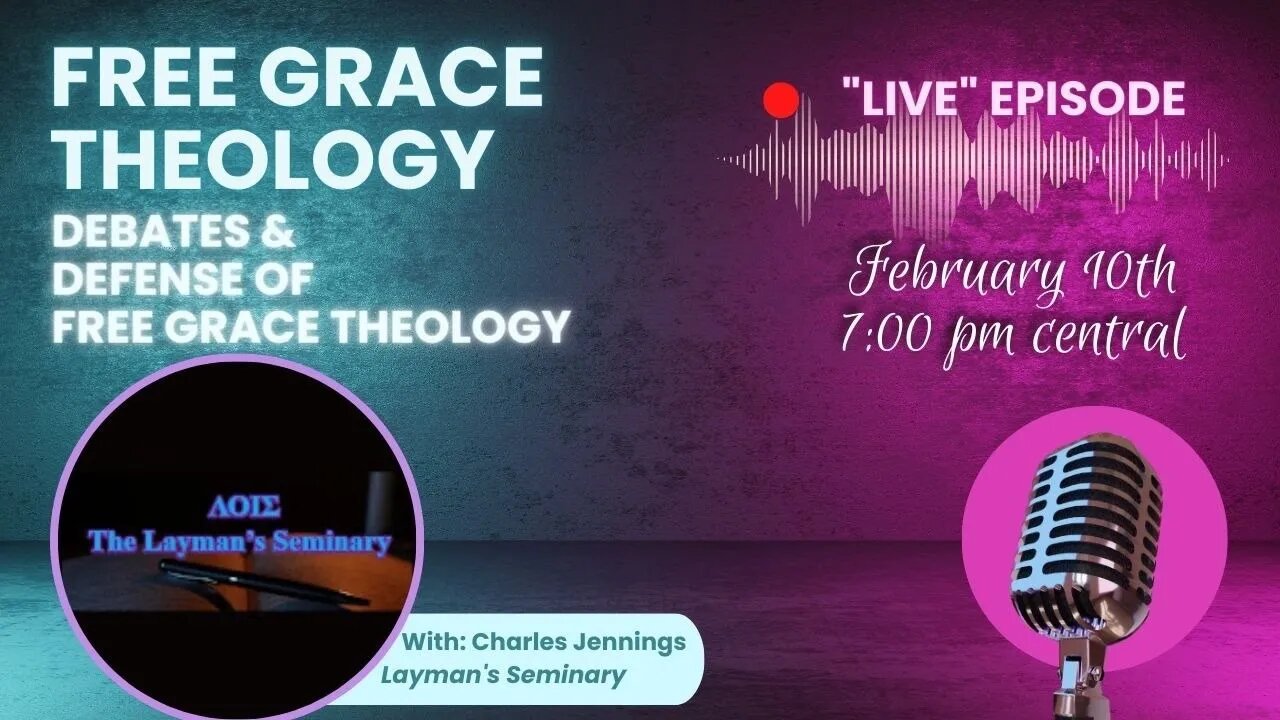 Debates & Defense of Free Grace Theology (Live Interview w/The Layman's Seminary)