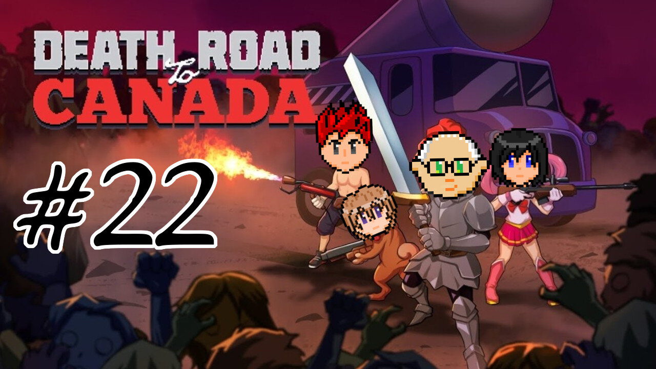 Death Road to Canada #22 - Sword of Burnination