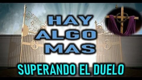 HAY ALGO MAS - SUPERANDO EL DUELO CAPITULO 5