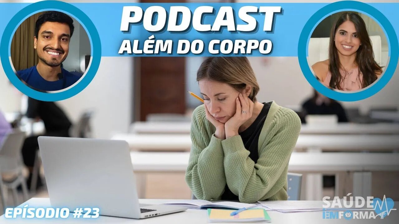 Saúde mental X Estudantes Universitários👨‍🎓 PODCAST🎙ALÉM DO CORPO #23 💙 Saúde mental dos Estudantes