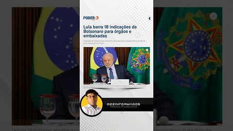 Lula barra 18 indicações de Bolsonaro | #Ozzinformados #PoliticaBrasil #shortpolitica