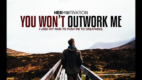 Nobody's Gonna Outwork You - Best Motivational Video