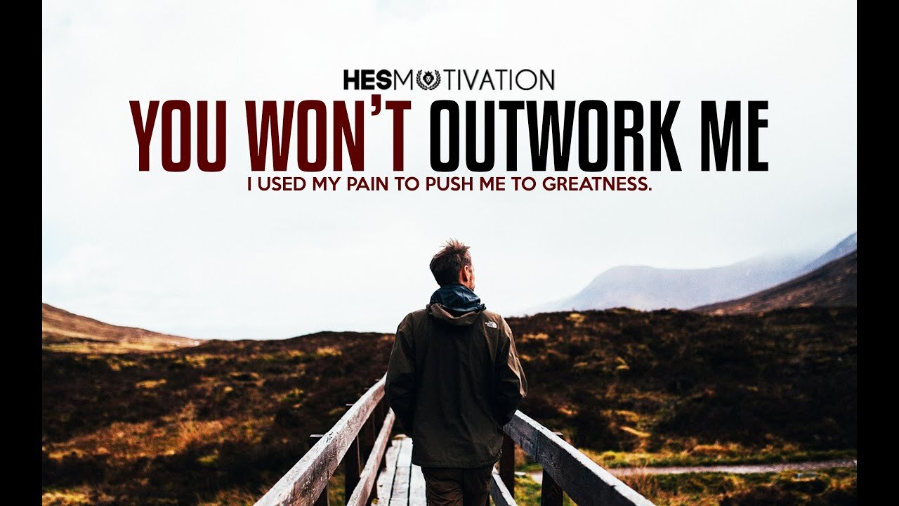 Nobody's Gonna Outwork You - Best Motivational Video