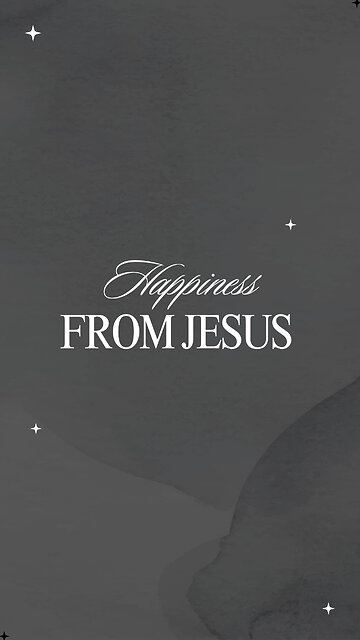 Happiness from Jesus