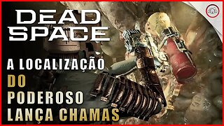 Dead Space Remake, A localização do poderoso Lança Chamas | Super-Dica