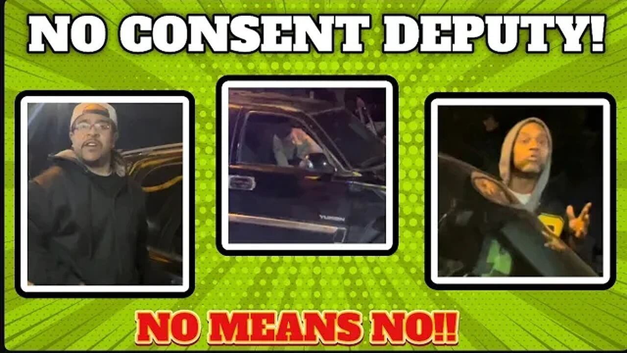 Hey Deputies No Consent Means No Consent!