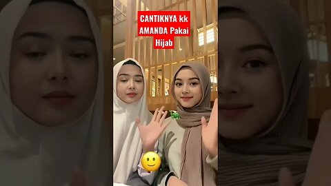 Kak Amanda cantik banget kalau pakai hijab