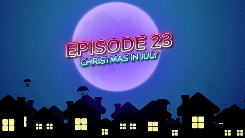 Epsiode 23 Christmas In July