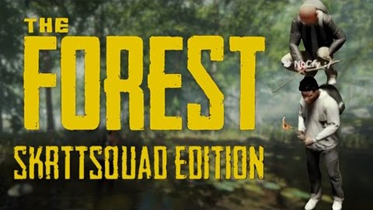 SkrttSquad Plays The Forest