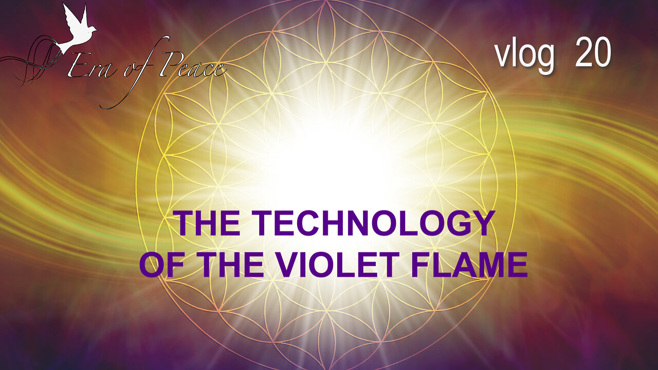 VLOG 20 - THE TECHNOLOGY OF THE VIOLET FLAME