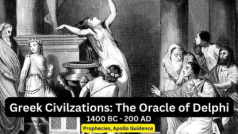 4. Ancient Greece Civilization: The Oracle of Delphi - Prophecies, Methodology, Apollo, and More