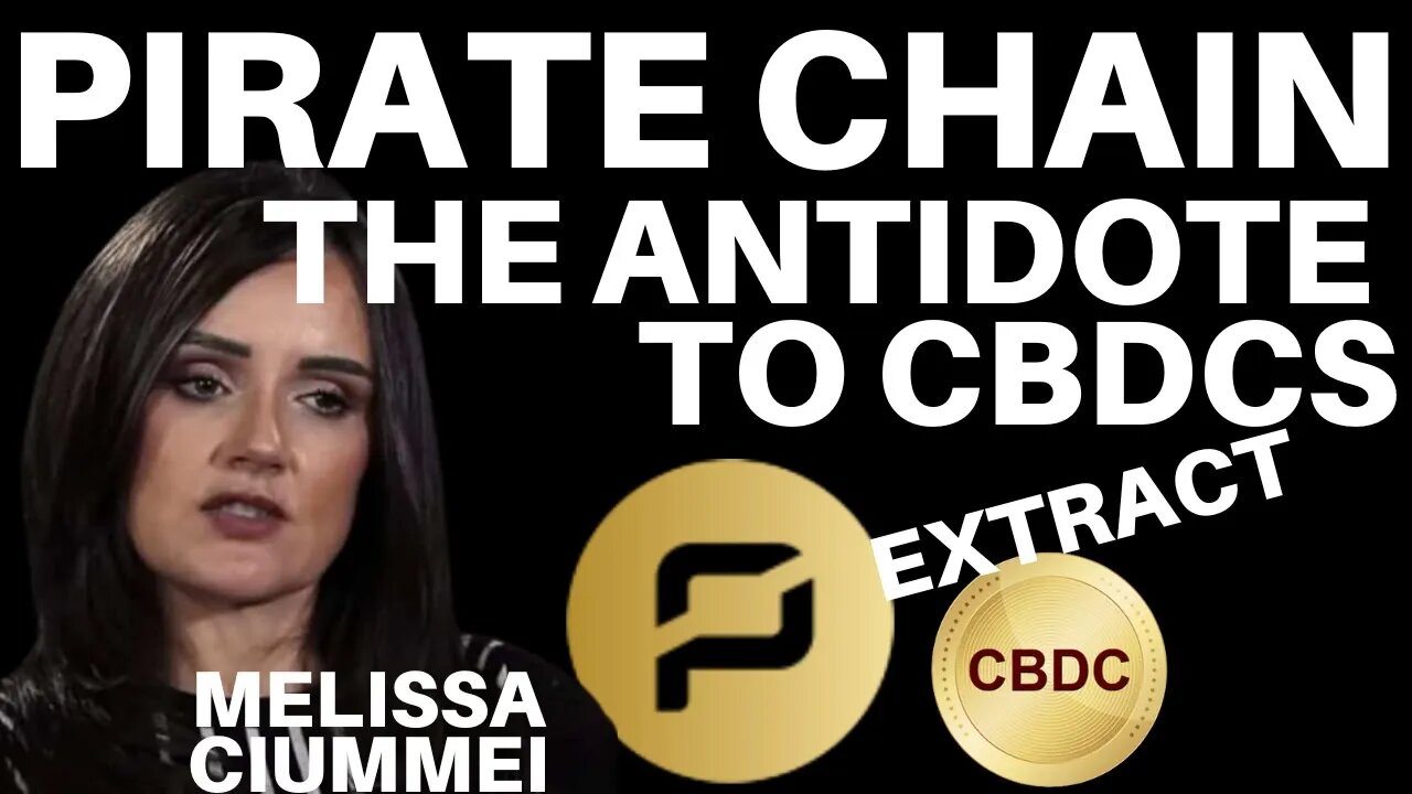 PIRATE CHAIN - THE ANTIDOTE TO CBDCS - IN CONVERSATION WITH MELISSA CIUMMEI (EXTRACT)