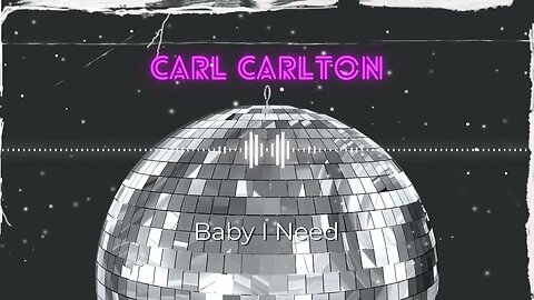 Carl Carlton - Baby I Need