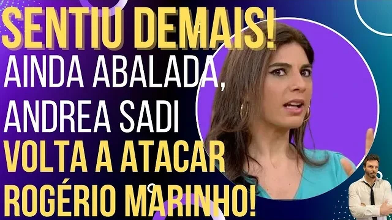 Ainda zonza após invertida, Andreia Sadi não esquece Rogério Marinho!