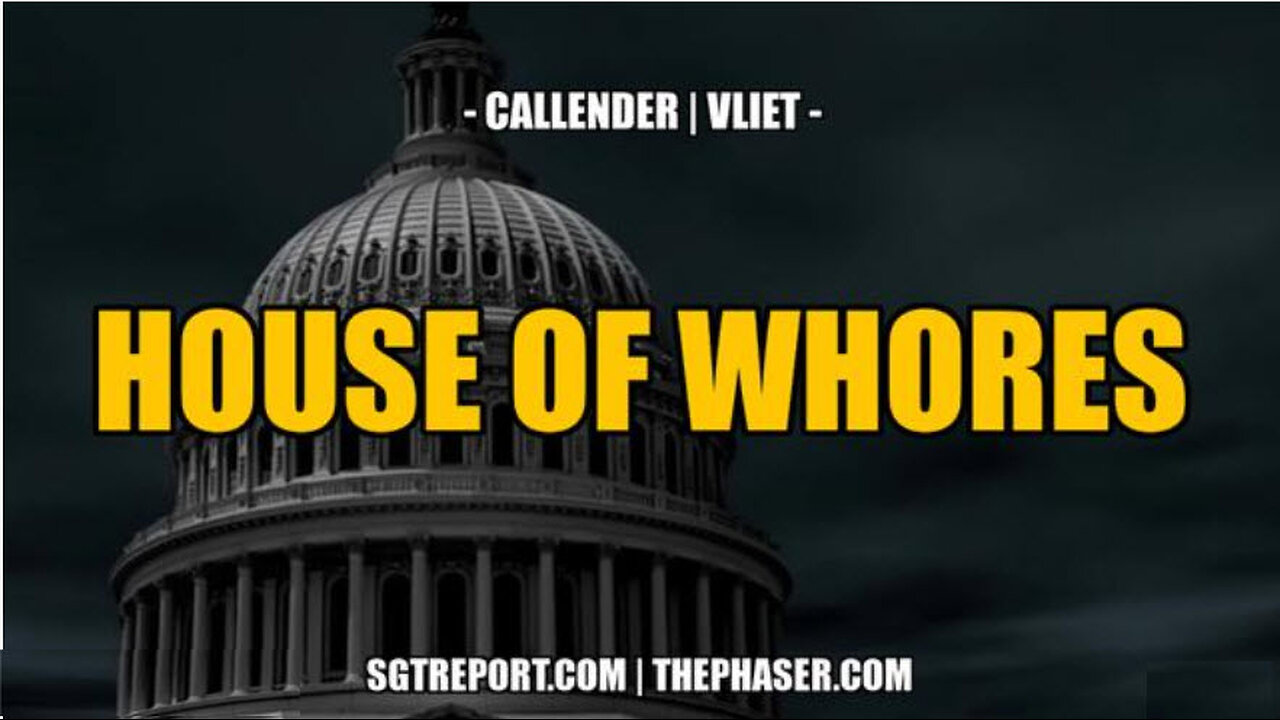 SGT REPORT - HOUSE OF WHORES -- Todd Callender & Dr. Lee Vliet