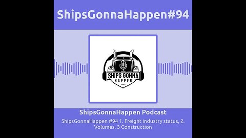 ShipsGonnaHappen #94 1. Freight industry status, 2. Volumes, 3 Construction