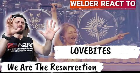 "Welder Reacts to LOVEBITES - We Are The Resurrection